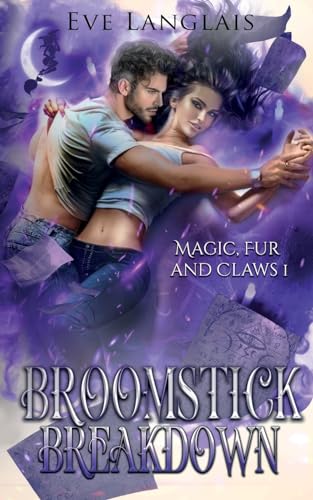Broomstick Breakdown (Magic, Fur and Claws, Band 1) von Eve Langlais